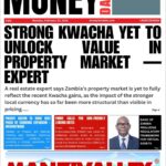RECENT KWACHA GAINS YET TO REFLECT IN PROPERTY PRICES – EXPERT